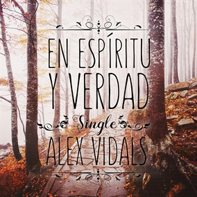 En Espíritu y Verdad By Alex Vidals