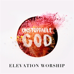 Unstoppable God (Radio Mix) By Elevation Worship