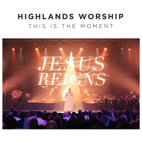 This Is The Moment Por Highlands Worship