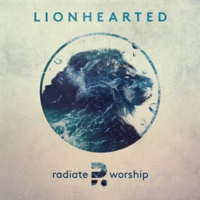Lionhearted By Radiate Worship