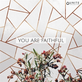 You Are Faithful By Unite Collective