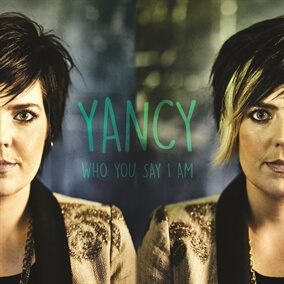 Who You Say I Am By Yancy
