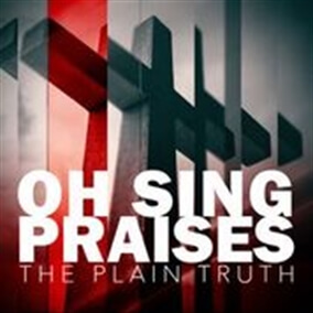 Oh Sing Praises Por The Plain Truth