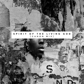 Spirit Of The Living God (Canon Mix) By The Sound
