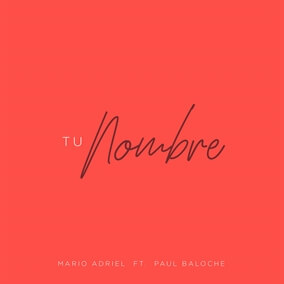 Tu Nombre feat. Paul Baloche By Mario Adriel
