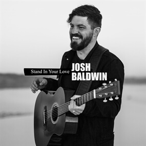 Stand in Your Love By Josh Baldwin