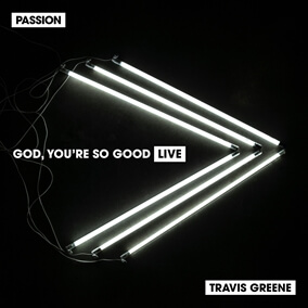 God You're So Good By Passion & Travis Greene