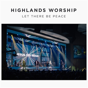 Let There Be Peace By Highlands Worship