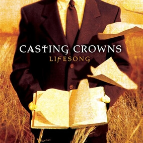 And Now My Lifesong Sings By Casting Crowns