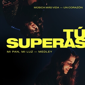 Tú Superas (Mi Pan, Mi Luz) By Música Más Vida
