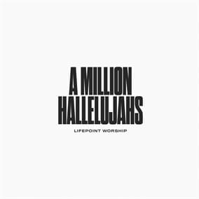 A Million Hallelujahs By Lifepoint Worship
