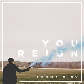 You Reign By Sammy Nino