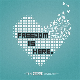 Freedom Is Here By TFH Kids' Worship