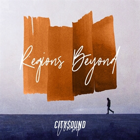 Regions Beyond (Freedom) By City Sound Worship
