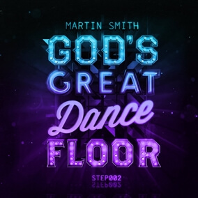 God's Great Dance Floor By Martin Smith