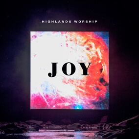 Joy (Remix) By Highlands Worship