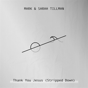 Thank You Jesus (Stripped Down) By Mark and Sarah Tillman