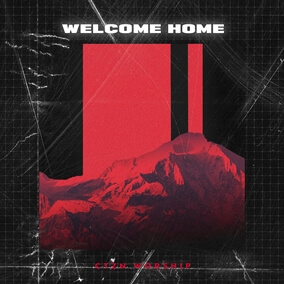 Welcome Home By CTZN Worship