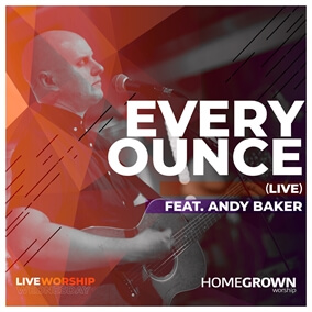 Every Ounce Por Homegrown Worship