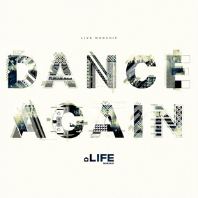 Dance Again By Life Worship