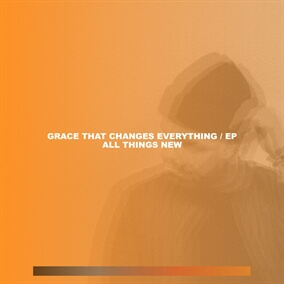 Grace That Changes Everything - EP