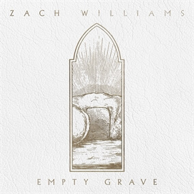 Empty Grave By Zach Williams