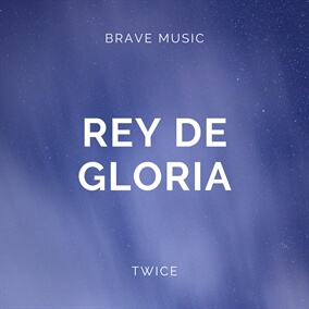 Rey de Gloria By Brave Music