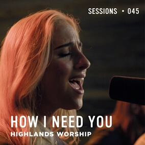 How I Need You By Highlands Worship