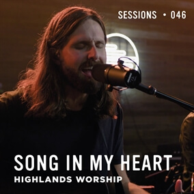 Song In My Heart By Highlands Worship