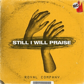 Still I Will Praise By Royal Company