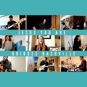 Jesus You Are By Bridges Nashville
