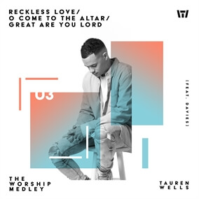 The Worship Medley: Reckless Love / O Come to the Altar / Great Are You Lord By Tauren Wells