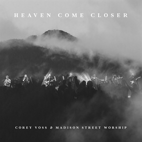 Heaven Come Closer Por Corey Voss and Madison Street Worship