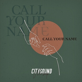 Call Your Name By City Sound Worship