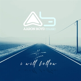 I Will Follow By Aaron Boyd
