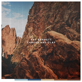 Canvas and Clay (Radio Version) By Pat Barrett