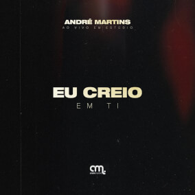 Eu Creio em Ti By André Martins