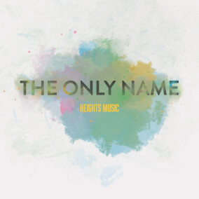 The Only Name By Heights Music