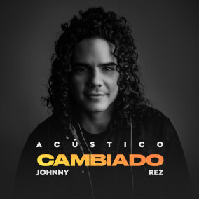 Cambiado (Acústico) By Johnny Rez