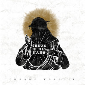 Jesus Is His Name By Pursue Worship
