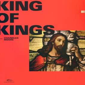 King of Kings By Chandler Moore