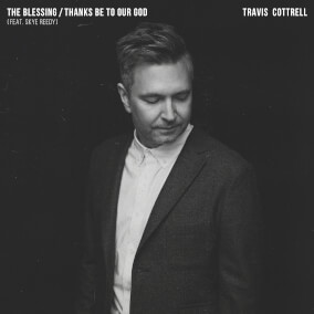 The Blessing / Thanks Be To Our God By Travis Cottrell