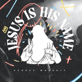 Jesus Is His Name (Alternative) By Pursue Worship