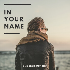 In Your Name By One Seed Worship