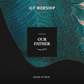 Our Father By ICF Worship