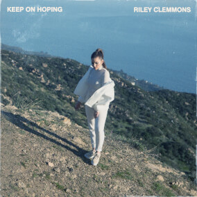 Keep On Hoping By Riley Clemmons