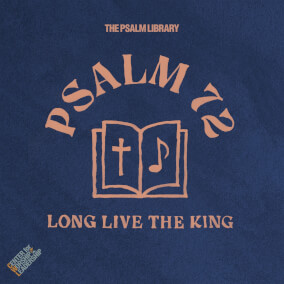 Psalm 72 (Long Live the King) Por The Psalm Library
