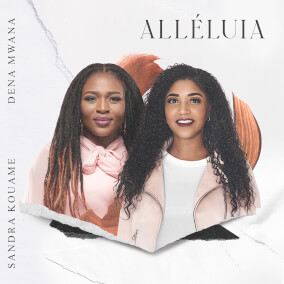 Alléluia (feat. Dena Mwana) By Sandra Kouame