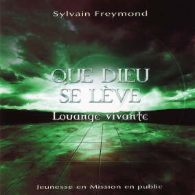 Élève-toi de Sylvain Freymond & Louange vivante