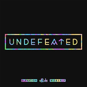 Undefeated By Elevation Church Kids